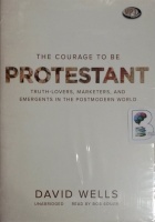 The Courage to be Protestant written by David Wells performed by Bob Souer on MP3 CD (Unabridged)